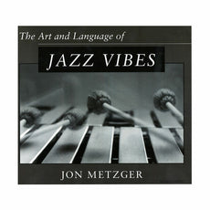 Metzger-Art and Language of Jazz Vibes, The (expanded text w/CD)
